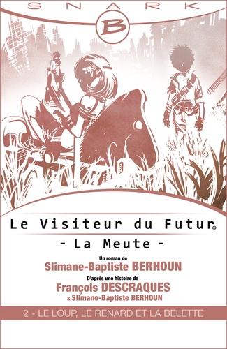 Le Loup, le Renard et la Belette - Le Visiteur du Futur - La Meute - Épisode 2. Le Visiteur du Futur, T1