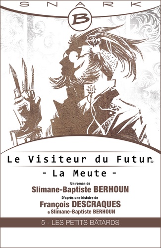 Les Petits Bâtards - Le Visiteur du futur - La Meute - Épisode 5. Le Visiteur du Futur, T1