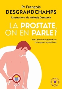 François Desgrandchamps - La prostate, on en parle ?.