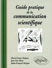 François Desjeux-Jehan et Marie-France Desjeux - Guide pratique de la communication scientifique.