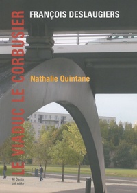 François Deslaugiers et Nathalie Quintane - Le viaduc Le Corbusier - Euralille/Lille.