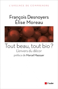 François Desnoyers et Elise Moreau - Tout beau, tout bio ? - L'envers du décor.