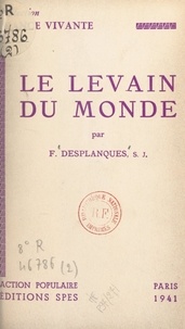 François Desplanques - Le Levain du monde - Ou Le christianisme pur des paraboles du Royaume.