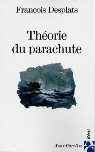 François Desplats - Théorie du parachute.