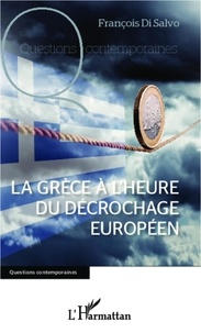 François Di Salvo - La Grèce à l'heure du décrochage européen.