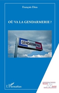 François Dieu - Où va la gendarmerie ?.