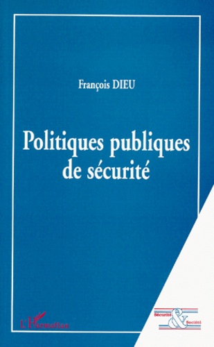 François Dieu - Politiques publiques de sécurité.