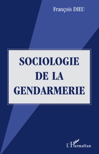 François Dieu - Sociologie de la gendarmerie.