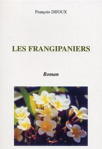 François Dijoux - Les frangipaniers.