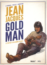 François Dimberton et Eric Le Bourhis - Jean-Jacques Goldman - Le portrait d'un homme discret.