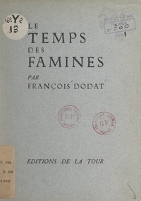 François Dodat - Le temps des famines.