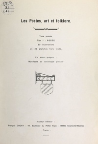 François Dogny et H. Meyer - Les Postes, art et folklore (1). Poste - 60 illustrations et 36 planches hors texte. En avant-propos : manifeste de sociologie postale.