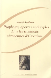 Prophètes, apôtres et disciples dans les traditions chrétiennes d'Occident