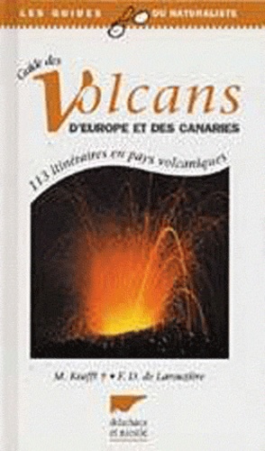 François-Dominique de Larouzière et Maurice Krafft - Guide Des Volcans D'Europe Et Des Canaries. 113 Itineraires En Pays Volcaniques.