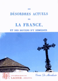 Des désordres actuels de la France, et des moyens d'y remédier