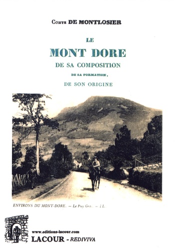 François-Dominique de Montlosier - Le Mont Dore - De sa composition, de sa formation, de son origine.