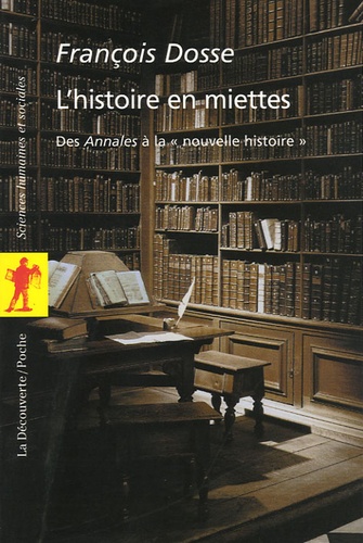 François Dosse - L'histoire en miettes - Des Annales à la "nouvelle histoire".