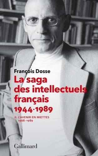 La saga des intellectuels français. Tome 2, L'avenir en miettes (1968-1989)