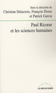 François Dosse et Patrick Garcia - Paul Ricoeur et les sciences humaines.