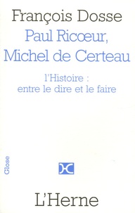 François Dosse - Paul Ricoeur et Michel de Certeau - L'histoire : entre le dire et le faire.