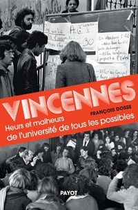 François Dosse - Vincennes - Heurs et malheurs de l'université de tous les possibles.