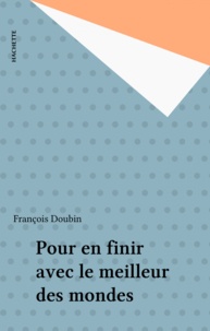 François Doubin - Pour en finir avec le meilleur des mondes.