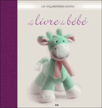 François Doucet - Le livre de bébé - Les cinq premières années - Le livre pour se rémémorer les meilleurs moments et étapes importantes de la vie de bébé.