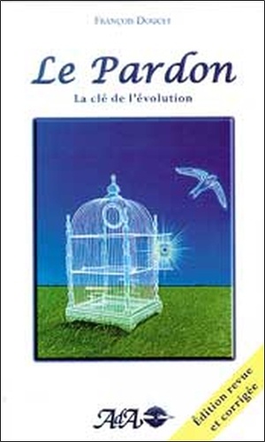 François Doucet - Le pardon - La clé de l'évolution.