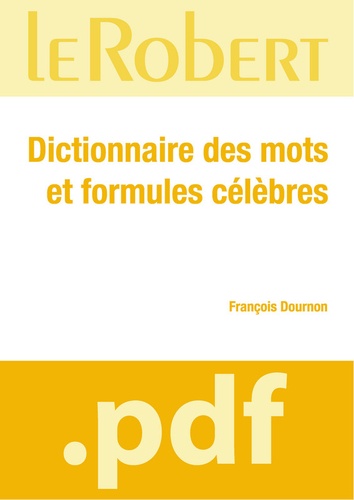 François Dournon - Dictionnaire des mots et formules célèbres.