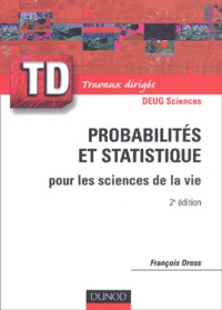 François Dress - Probabilites Et Statistique Pour Les Sciences De La Vie. 2eme Edition.