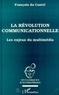 François Du Castel - La révolution communicationnelle - Les enjeux du multimédia.