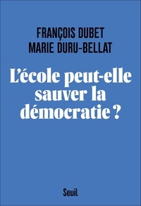 François Dubet et Marie Duru-Bellat - L'école peut-elle sauver la démocratie ?.