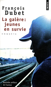 François Dubet - La galère : jeunes en survie.