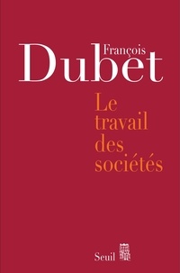 François Dubet - Le travail des sociétés.