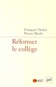 François Dubet et Pierre Merle - Réformer le collège.