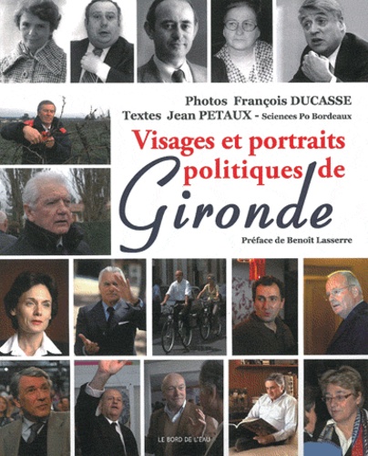 François Ducasse et Jean Petaux - Visages et portraits politiques de Gironde.