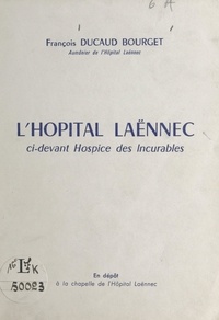 François Ducaud-Bourget - L'hopital Laënnec - Ci-devant Hospice des Incurables.