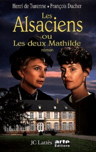 François Ducher et Henri de Turenne - Les Alsaciens Ou Les Deux Mathilde.