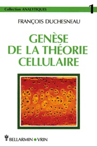 François Duchesneau - Genèse de la théorie cellulaire.