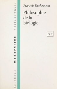 François Duchesneau - Philosophie de la biologie.