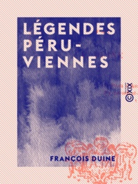 François Duine - Légendes péruviennes.