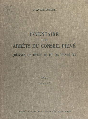 Inventaire des arrêts du Conseil privé (2.3) : règnes de Henri III et de Henri IV. 1606-30 mai 1608