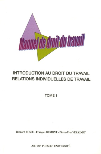 François Dumont et Pierre-Yves Verkindt - Manuel de droit du travail - Tome 1, Introduction au droit du travail et relations individuelles de travail.