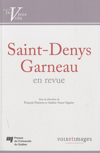 François Dumont et Andrée-Anne Giguère - Saint-Denys Garneau en revue.