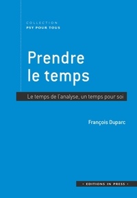 François Duparc - Prendre le temps - Le temps de l'analyse, un temps pour soi.
