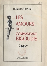 François Dupont - Les amours du commandant Bigoudis.
