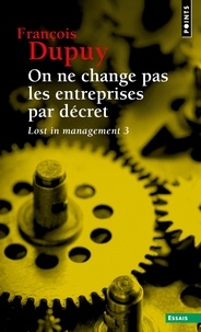 Téléchargez des livres électroniques gratuits pour epub Lost in management  - Tome 3, On ne change pas les entreprises par décret - Pour une théorie de l'action RTF PDF iBook