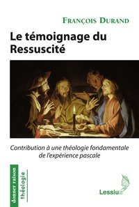 François Durand - Le témoignage du ressuscité : contribution à une théologie fondamentale de l'expérience pascale.