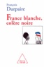 François Durpaire - France blanche, colère noire.