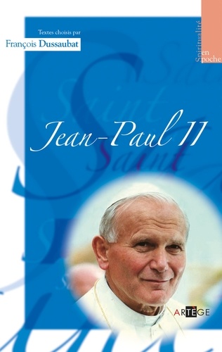 Jean-Paul II. Textes choisis par François Dussaubat